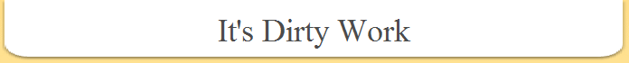 It's Dirty Work